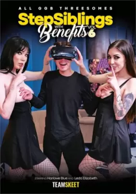 Преимущество Сводных Братьев И Сестёр 6 / Step Siblings With Benefits 6 (2022) онлайн порно